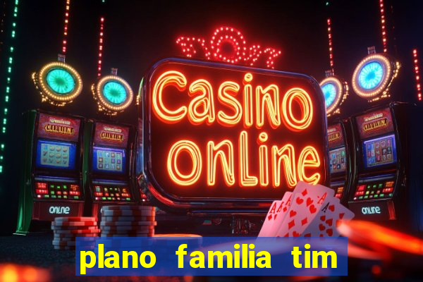 plano familia tim 3 chips